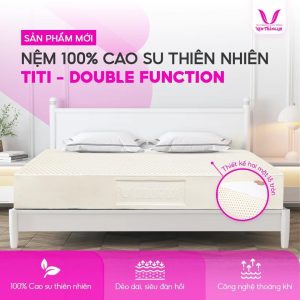 NỆM CAO SU 100% TITI - DOUBLE FUNCTION